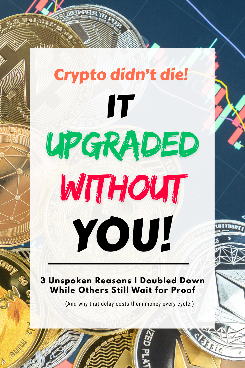 Crypto didn’t die – it upgraded without you. Bold crypto adoption quote with digital coins and market chart background, highlighting strategic investment timing.
