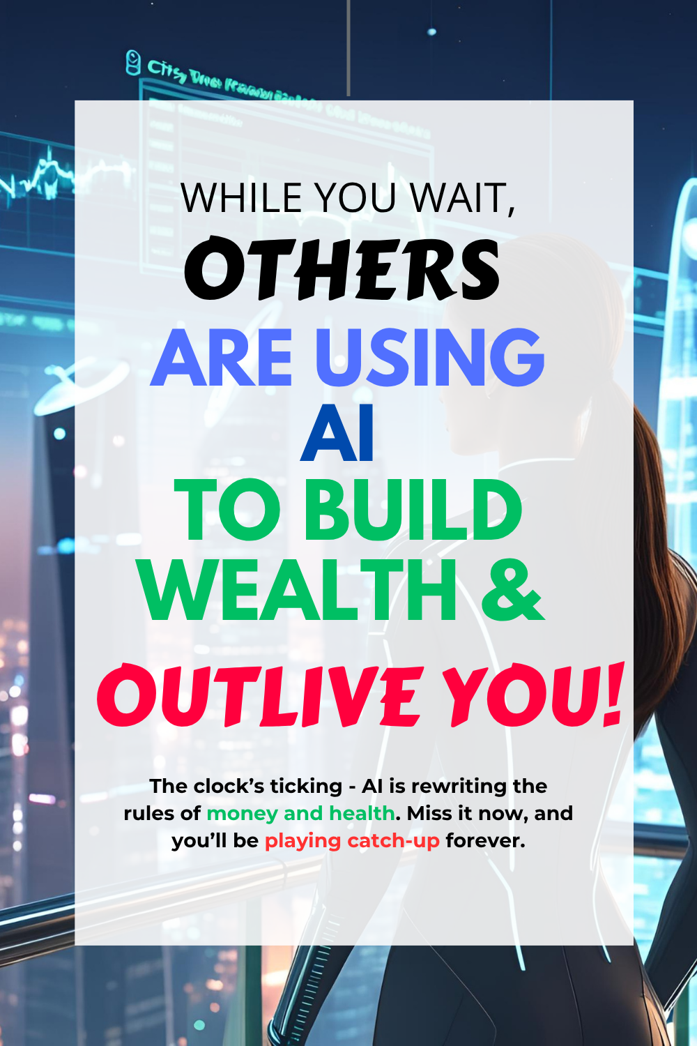 Transforming Health and Wealth with AI: Evolve or Be Left Behind 2 AI transforming health and wealth — futuristic woman using artificial intelligence to master money and longevity.